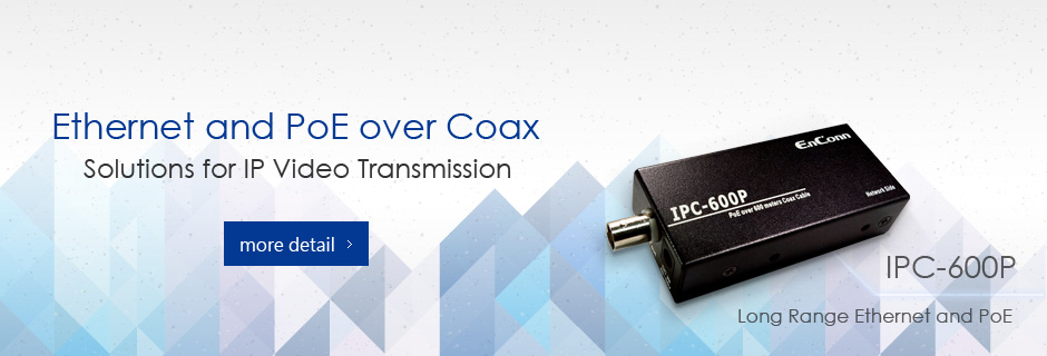 Ethernet and PoE over Coax, Solutions for IP Video Transmission.